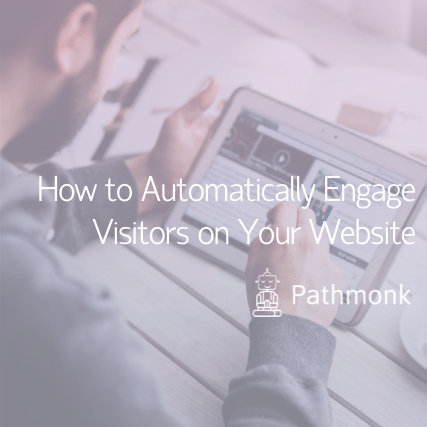 How to Automatically Engage Visitors on Your Website