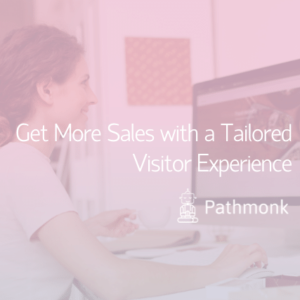 Get More Sales with a Tailored Visitor Experience