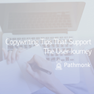Copywriting Tips That Support the User Journey
