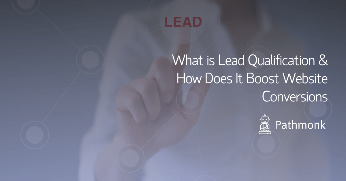 What is Lead Qualification & How Does It Boost Website Conversions In Article