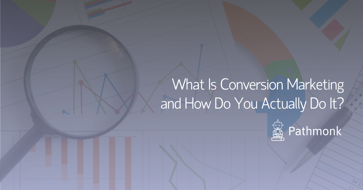 What Is Conversion Marketing and How Do You Actually Do It In Article