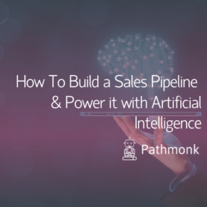 How To Build a Sales Pipeline & Power it with Artificial Intelligence Featured Image