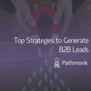 Top Strategies and Tips to Successfully Generate B2B Leads