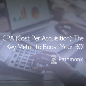 CPA (Cost Per Acquisition) The Key Metric to Boost Your ROI Featured Image