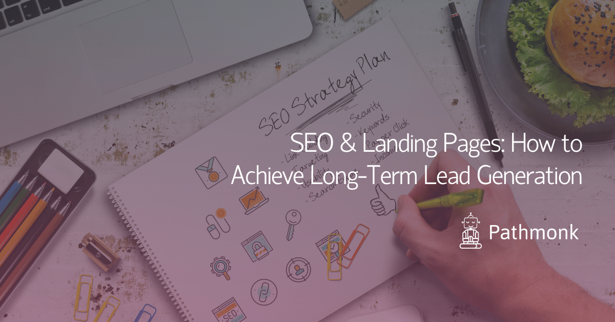SEO & Landing Pages How to Achieve Long-Term Lead Generation In Article