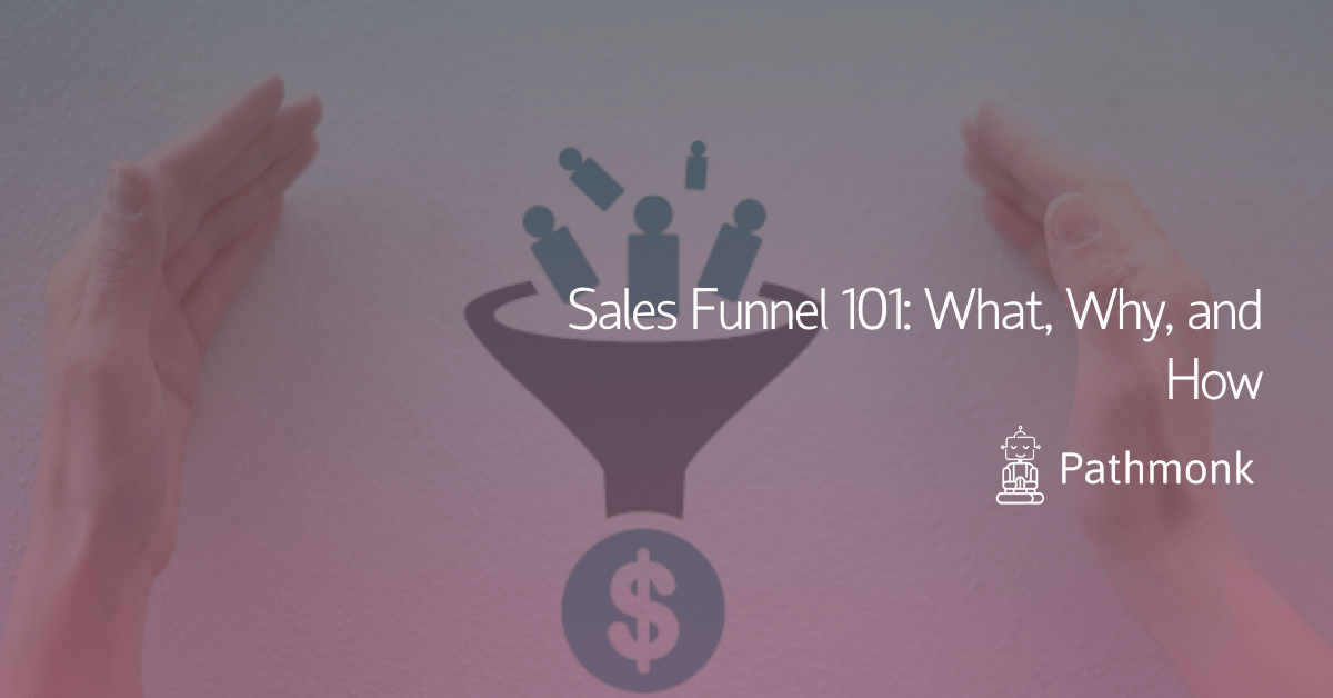 Sales Funnel 101 What, Why, and How In Article