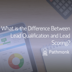 What is the Difference Between Lead Qualification and Lead Scoring Featured Image