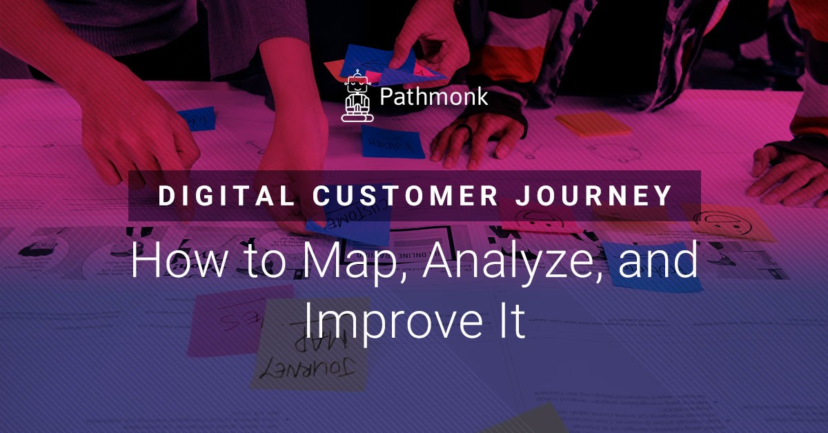 Digital Customer Journey: How to Map, Analyze, and Improve It