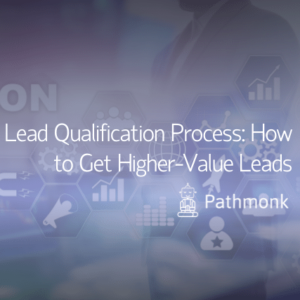 Lead Qualification Process How to Get Higher-Value Leads Featured Image