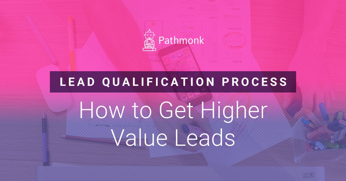 How to Get Higher Value Leads