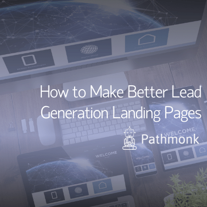 How to Make Better Lead Generation Landing Pages Featured Image