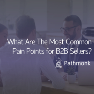 What Are The Most Common Pain Points for B2B Sellers Featured Image