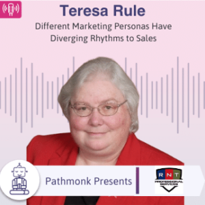 Different Marketing Personas Have Diverging Rhythms to Sales _ Interview with Teresa Rule from RNT Professional Services