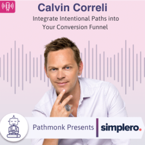 Integrate Intentional Paths into Your Conversion Funnel _ Interview with Calvin Corelli from Simplero