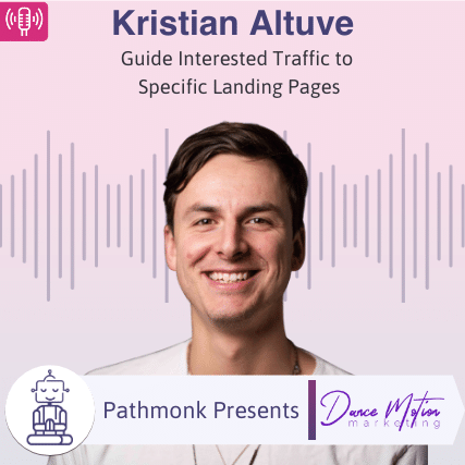 Guide Interested Traffic to Specific Landing Pages Interview with Kristian Altuve from Dance Motion Marketing