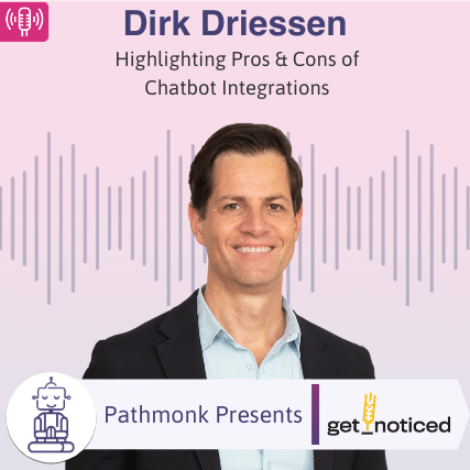 Highlighting Pros & Cons of Chatbot Integrations _ Interview with Dirk Driessen from Getnoticed