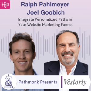Integrate Personalized Paths in Your Website Marketing Funnel _ Interview with Joel Goobich and Ralph Pahlmeyer from Vestorly