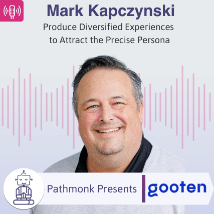 Produce Diversified Experiences to Attract the Precise Persona _ Interview with Mark Kapczynski from Gooten
