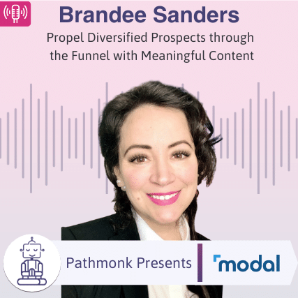Propel Diversified Prospects through the Funnel with Meaningful Content _ Interview with Brandee Sanders from Modal