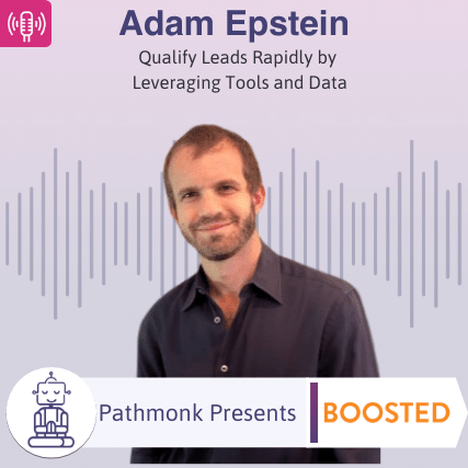 Qualify Leads Rapidly by Leveraging Tools and Data _ Interview with Adam Epstein from Boosted Commerce
