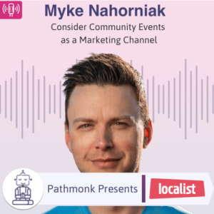 Consider Community Events as a Marketing Channel | Interview with Myke Nahorniak from Localist