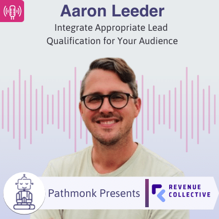 Integrate Appropriate Lead Qualification for Your Audience Interview with Aaron Leeder from Revenue Collective