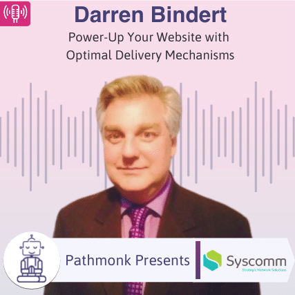 Power-Up Your Website with Optimal Delivery Mechanisms Interview with Darren Bindert from Syscomm
