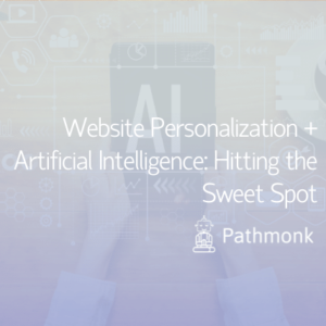 Website Personalization + Artificial Intelligence Hitting the Sweet Spot Featured Image
