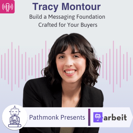 Build a Messaging Foundation Crafted for Your Buyers Interview with Tracy Montour from arbeitsoftware