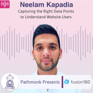 Capturing the Right Data Points to Understand Website Users Interview with Neelam Kapadia from fusion180