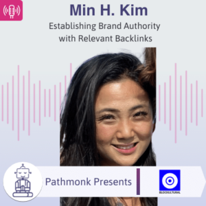 Establishing Brand Authority with Relevant Backlinks Interview with Min H.Kim from BLOCKULTURAL