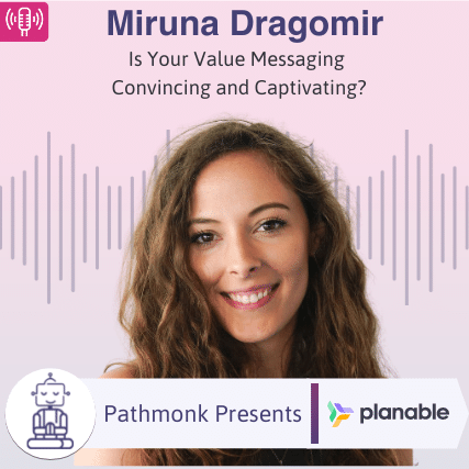 Is Your Value Messaging Convincing and Captivating Interview with Miruna Dragomir from Planable