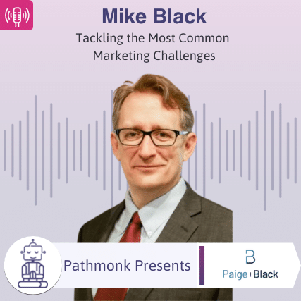 Tackling the Most Common Marketing Challenges Interview with Mike Black from Paige Black