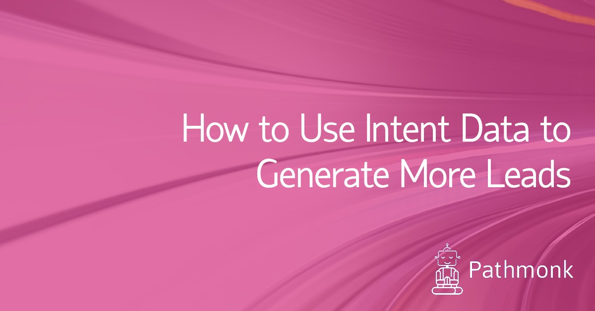 How to Use Intent Data to Generate More Leads