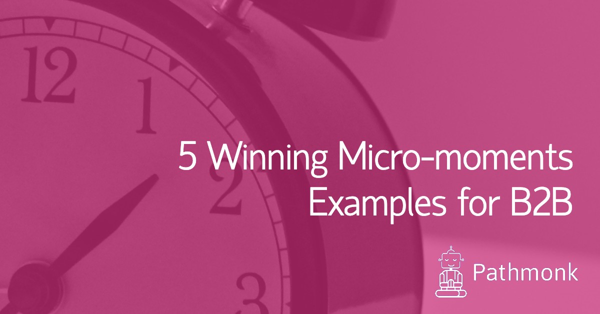 5 Winning Micro-moments Examples for B2B