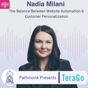 The Balance Between Website Automation & Customer Personalization Interview with Nadia Milani from TeraGo