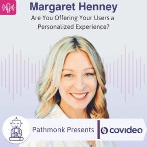 Are You Offering Your Users a Personalized Experience Interview with Margaret Henney from Covideo