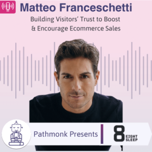 Building Visitors’ Trust to Boost & Encourage Ecommerce Sales Interview with Matteo Franceschetti from EightSleep