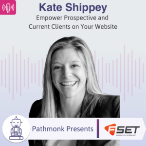 Empower Prospective and Current Clients on Your Website Interview with Kate Shippey from FSET
