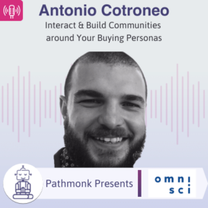 Interact & Build Communities around Your Buying Personas Interview with Antonio Cotroneo from OmniSci