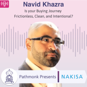 Is your Buying Journey Frictionless, Clean and Intentional Interview with Navid Khazra from Nakisa