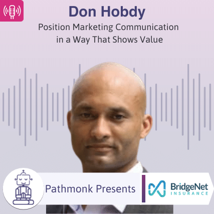 Position Marketing Communication in a Way That Shows Value Interview with Don Hobdy from BridgeNet Insurance