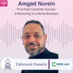 Prioritize Customer Success & Nurturing in a Niche Business Interview with Amgad Nurein from Cross ALM