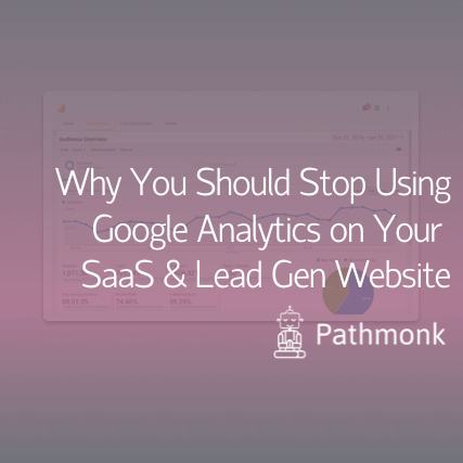 Why You Should Stop Using Google Analytics on Your SaaS & Lead Gen Website Featured Image