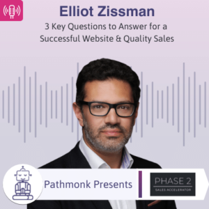 3 Key Questions to Answer for a Successful Website & Quality Sales Interview with Elliot Zissman from Phase 2