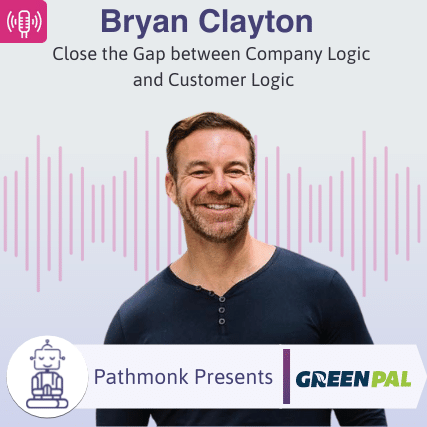 Close the Gap between Company Logic and Customer Logic Interview with Bryan Clayton from GreenPal