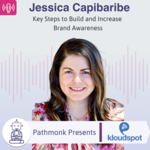 Key Steps to Build and Increase Brand Awareness Interview with Jessica Capibaribe from KloudSpot