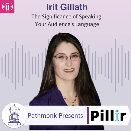The Significance of Speaking Your Audience’s Language Interview with Irit Gillath from Pillir