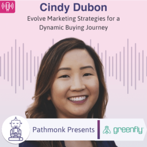 Evolve Marketing Strategies for a Dynamic Buying Journey Interview with Cindy Dubon from Greenfly