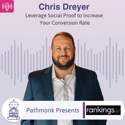 Leverage Social Proof to Increase Your Conversion Rate Interview with Chris Dreyer from Rankings.io